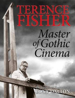 Terence Fisher Master of Gothic Cinema